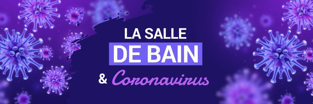 LA SALLE DE BAIN & CORONAVIRUS